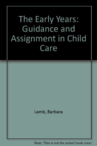 The Early Years: Guidance and Assignments in Child Care (9780713104158) by Lamb, Barbara