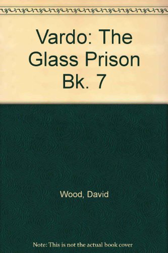 The Glass Prison (Vardo, Book 7) (9780713104660) by David Wood; Phyllis Edwards
