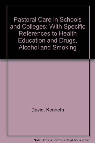 Pastoral care in schools and colleges: With specific references to health education and drugs, alcohol, and smoking (9780713104769) by Kenneth David