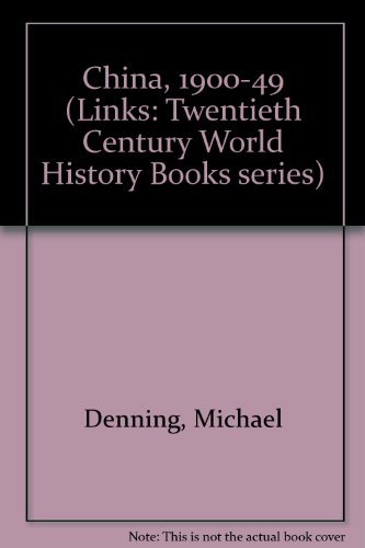 China 1900-49 (Links: Twentieth Century World History Books Series) (9780713105377) by Michael Denning