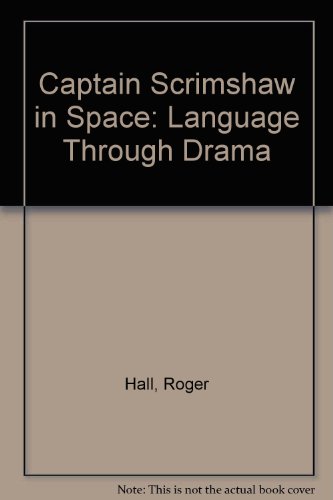 Playing Around: Captain Scrimshaw in Space: Language Through Drama (9780713106190) by Roger Hall