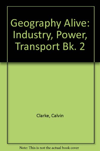 Stock image for Geography Alive: Book 2 Industry, Power and Transport (Geography Alive) (Bk. 2) for sale by dsmbooks