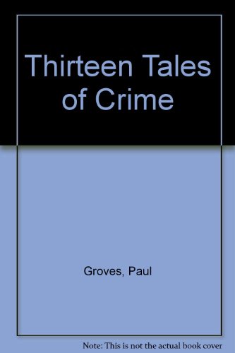 13 Tales of Crime (9780713109443) by Groves, P.; Griffin, John; Grimshaw, Nigel