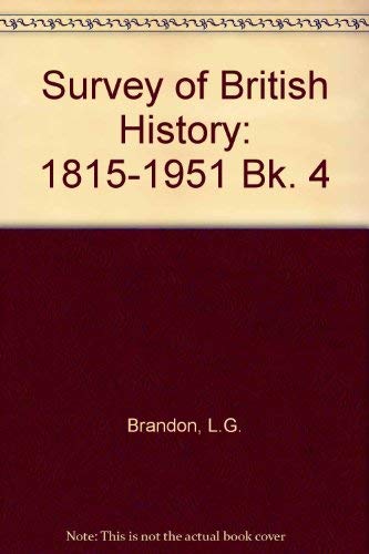 9780713114706: Survey of British History: 1815-1951 Bk. 4