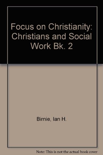 Christians and Social Work (Focus on Christianity) (9780713115314) by Birnie, Ian H.