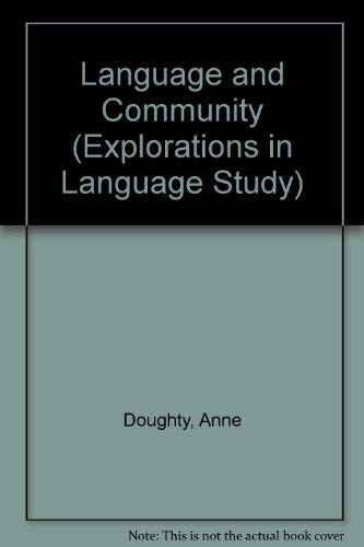 Language and community (Explorations in language study) (9780713118544) by Doughty, Anne