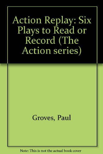Action Replay (The "Action" Series) (9780713119626) by Groves, P.; Grimshaw, N.