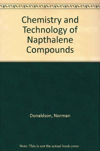 Chemistry and Technology of Napthalene Compounds (9780713120196) by Norman Donaldson