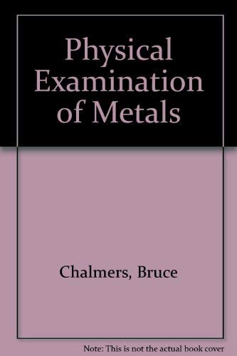Beispielbild fr Physical Examination of Metals zum Verkauf von Antiquariat Bookfarm