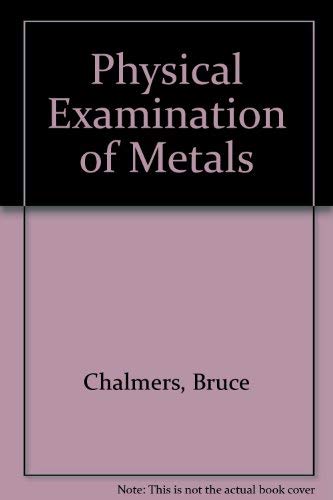 Imagen de archivo de Physical Examination of Metals a la venta por Antiquariat Bookfarm