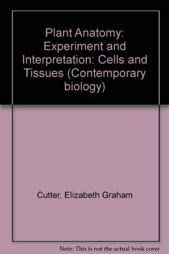 Plant anatomy; experiment and interpretation (Contemporary biology) (9780713122169) by Elizabeth Graham Cutter