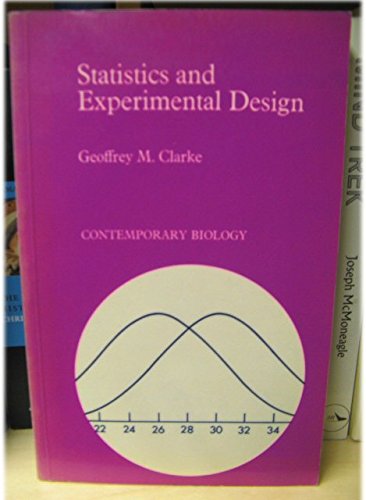 Statistics and Experimental Design (Contemporary Biology) (9780713122435) by Clarke, Geoffrey M.