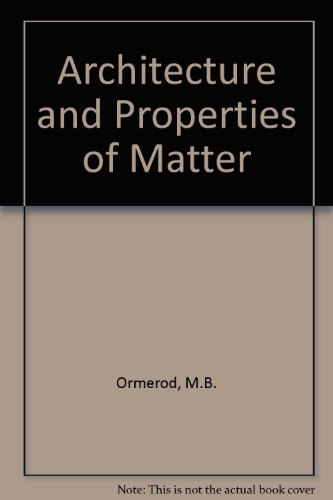 Stock image for The Architecture and Properties of Matter: An Approach through Models for sale by Pistil Books Online, IOBA
