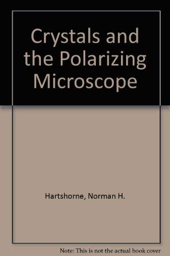 Crystals and the the Polarising Microscope: Fourth Edition