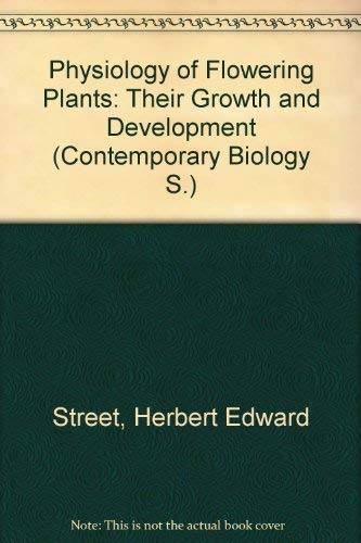 9780713122589: Physiology of Flowering Plants: Their Growth and Development (Contemporary Biology S.)