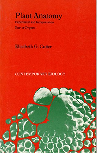 Plant Anatomy: Experiment and Interpretation Part 2:Organs (9780713123029) by Cutter, Elizabeth Graham
