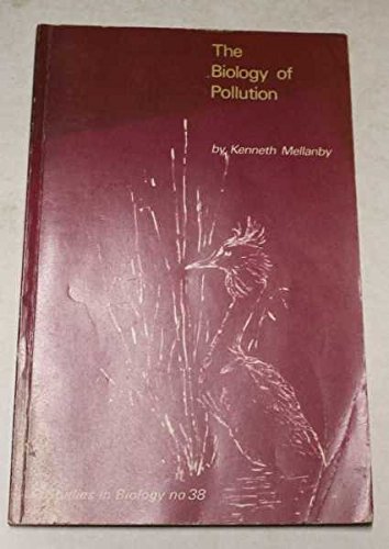 The biology of pollution (The Institute of Biology's Studies in biology ; no. 38) (9780713123814) by Mellanby, Kenneth