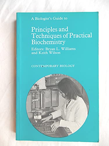 9780713124620: Biologist's Guide to Principles and Techniques of Practical Biochemistry (Contemporary Biology S.)