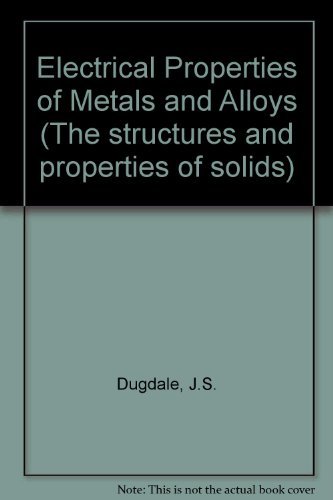 Stock image for The Electrical Properties of Metals and Alloys for sale by Better World Books Ltd