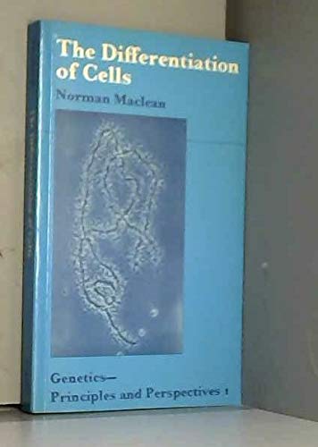 The differentiation of cells (Genetics, principles and perspectives) (9780713125672) by Maclean, Norman