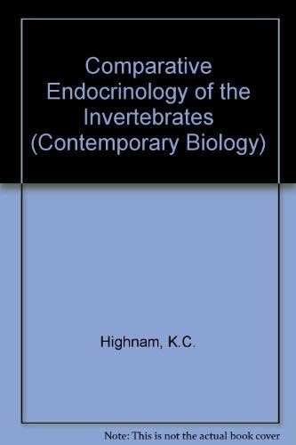 The comparative endocrinology of the invertebrates (Contemporary biology) (9780713125986) by Kenneth And Leonard Hill; Highnam