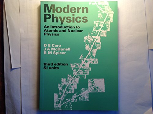 Modern physics: An introduction to atomic and nuclear physics (9780713127041) by Brian Milton; McDonell J. A. Caro, D. E.; Spicer; David Edmund Caro