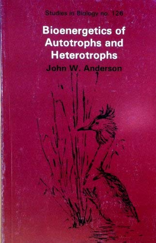 Stock image for Bioenergetics of Autotrophs and Heterotrophs: Studies in Biology No. 126 for sale by Richard Sylvanus Williams (Est 1976)