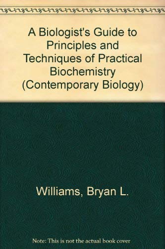 9780713128291: A Biologist's Guide to Principles and Techniques of Practical Biochemistry (Contemporary Biology S.)