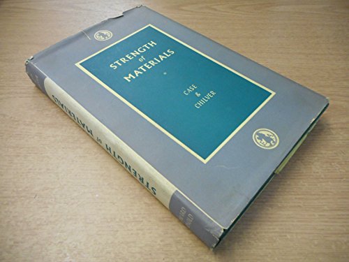 Strength of Materials: An Introduction to the Analysis of Stress and Strain (9780713130249) by Case, John And Chilver, A. H.