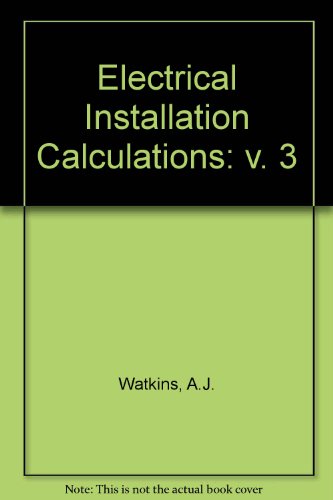 Beispielbild fr Electrical Installation Calculations: v. 3 zum Verkauf von WorldofBooks