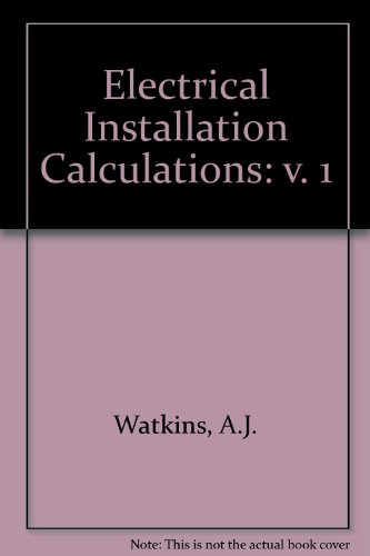 ELECTRICAL INSTALLATION CALCULATIONS, Volume 1.