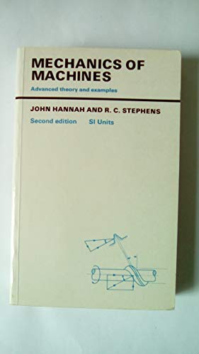 Mechanics of Machines: Advanced Theory and Examples (9780713132540) by Hannah, John; Stephens, R. C.