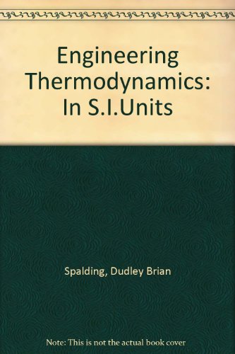 Engineering thermodynamics (9780713132991) by Dudley Brian Spalding; Edward Cyrus Cole