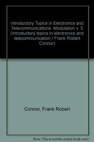 Stock image for Introductory Topics in Electronics and Telecommunications: Modulation v. 5 for sale by Reuseabook
