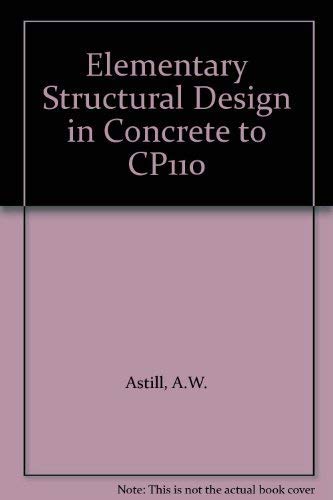 Stock image for Elementary Structural Design in Concrete to CP110 for sale by WorldofBooks