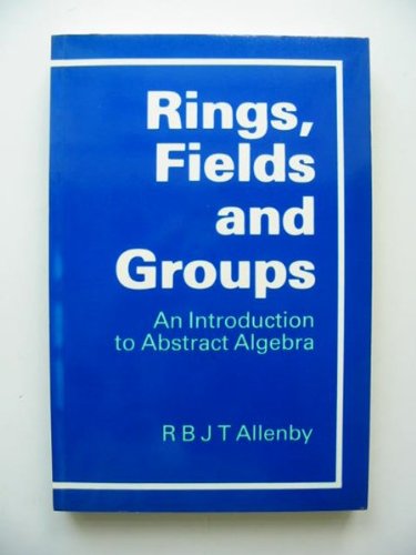 9780713134766: Rings, Fields and Groups: Introduction to Abstract Algebra