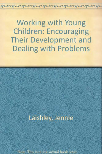 Beispielbild fr Working with Young Children: Encouraging Their Development and Dealing with Problems zum Verkauf von PsychoBabel & Skoob Books