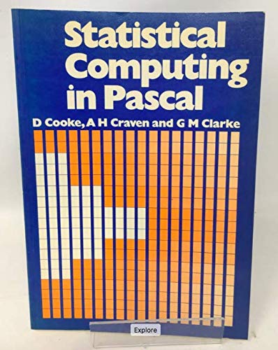 Statistical Computing in Pascal (9780713135459) by Cooke, D.; Craven, A. H.; Clarke, G. M.