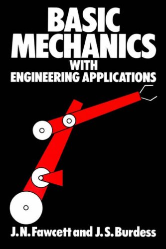 Basic Mechanics with Engineering Applications (9780713136203) by Jones, J; Burdess, J S; Fawcett, J N