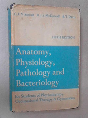 Imagen de archivo de Anatomy, Physiology, Pathology and Bacteriology for Students of Physiotherapy, Occupational Therapy and Gymnastics a la venta por WorldofBooks