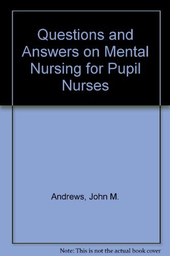 Questions and answers on mental nursing for pupil nurses (9780713141436) by John Andrews