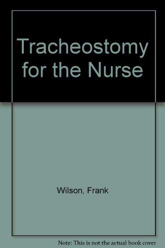 Tracheostomy for the nurse (9780713141573) by Wilson, F