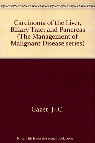 9780713143331: Carcinoma of the Liver, Biliary Tract and Pancreas (The Management of Malignant Disease Series)