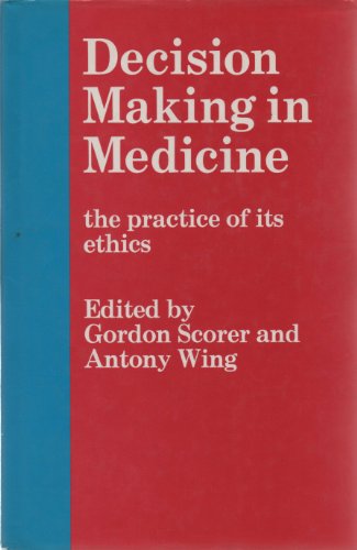 9780713143423: Decision Making in Medicine: Practice of Its Ethics