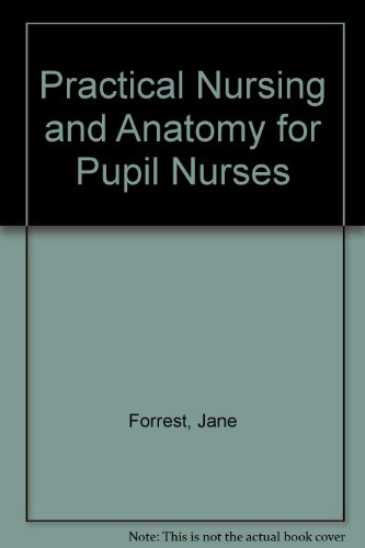 Stock image for Practical Nursing and Anatomy for Pupil Nurses for sale by AwesomeBooks