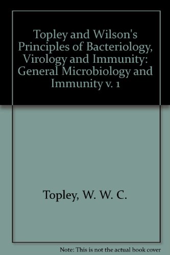 Imagen de archivo de Topley and Wilson's Principles of Bacteriology, Virology and Immunity, Volume 1: General Microbiology and Immunity a la venta por BookOrders