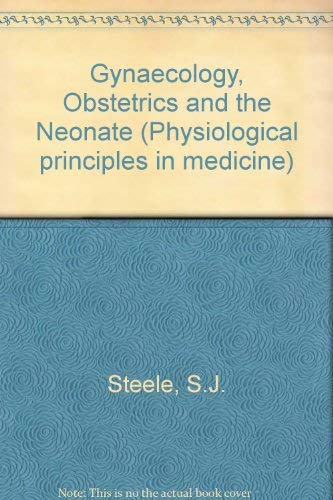 9780713144550: Gynaecology, Obstetrics, and the Neonate (Physiological Principles in Medicine)