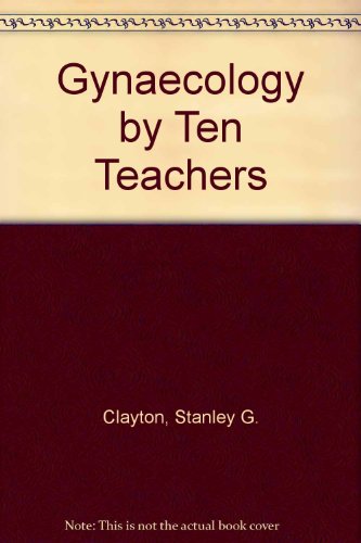 9780713144604: Gynaecology by Ten Teachers