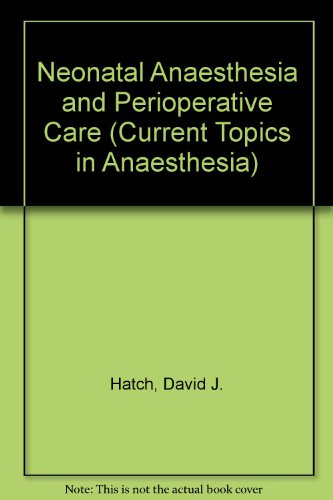 Beispielbild fr Neonatal Anaesthesia and Perioperative Care (Current Topics in Anaesthesia) zum Verkauf von AwesomeBooks