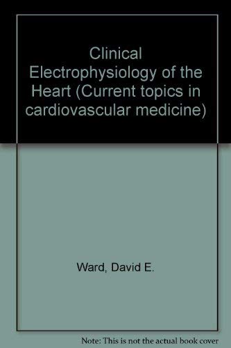 9780713145076: Clinical Electrophysiology of the Heart (Current topics in cardiovascular medicine)